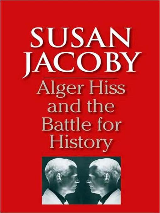 Title details for Alger Hiss and the Battle for History by Susan Jacoby - Available